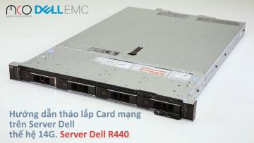 Hướng dẫn cách tháo lắp Card mạng trên Server Dell R440 - Server 14G
